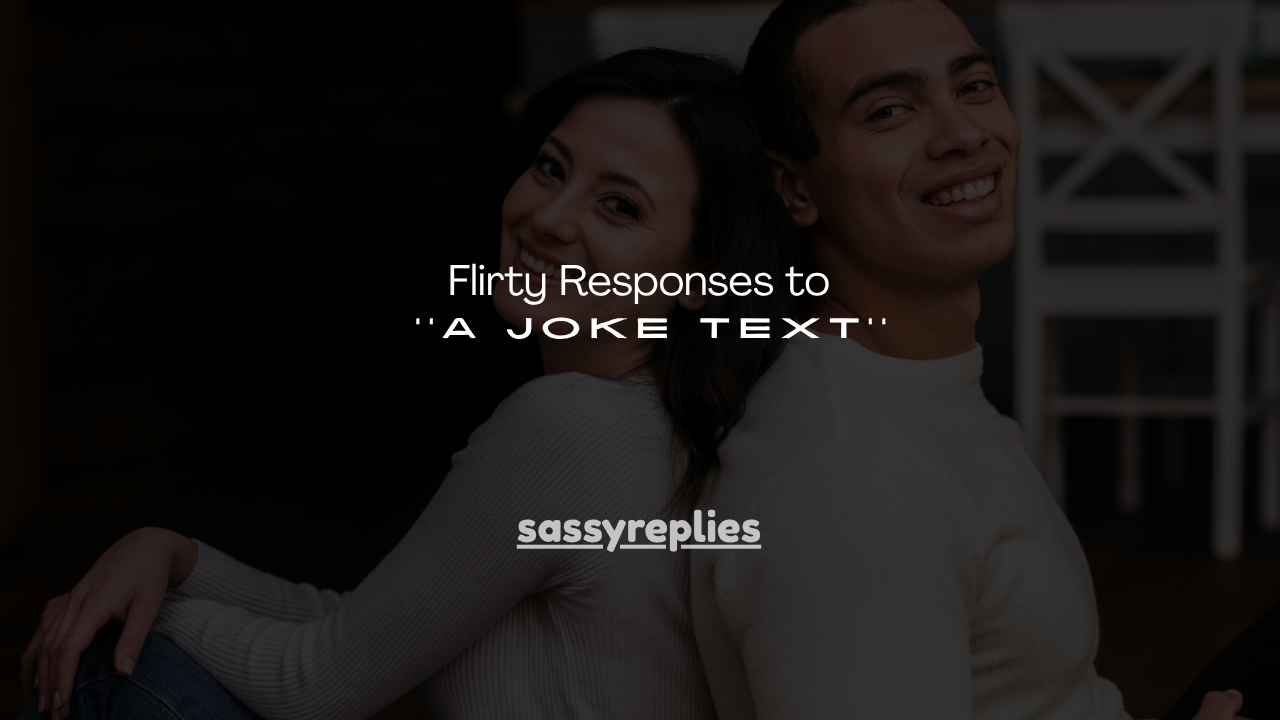 120+ Flirty Responses to a Joke Text