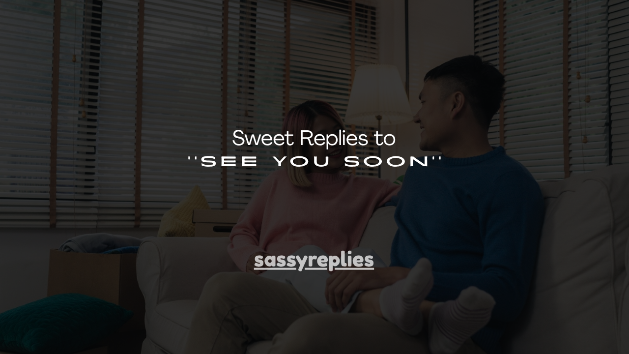 120+ Sweet Replies to See You Soon