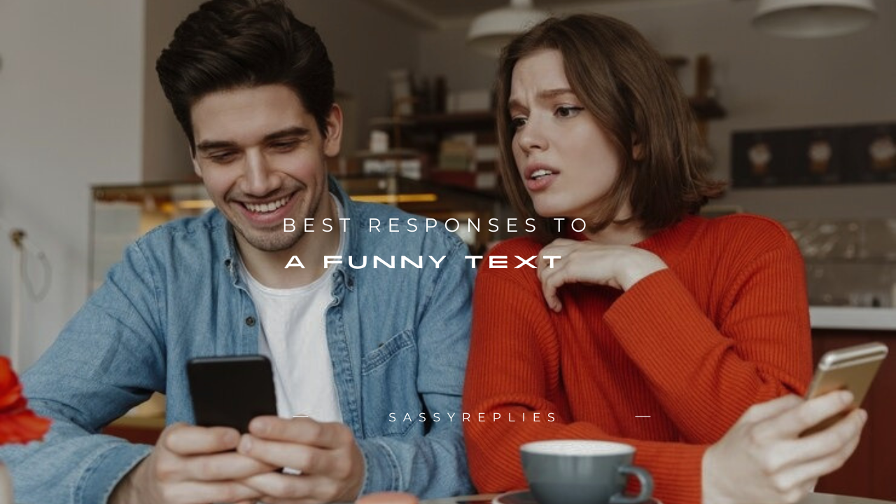 180+ Best Responses to a Funny Text