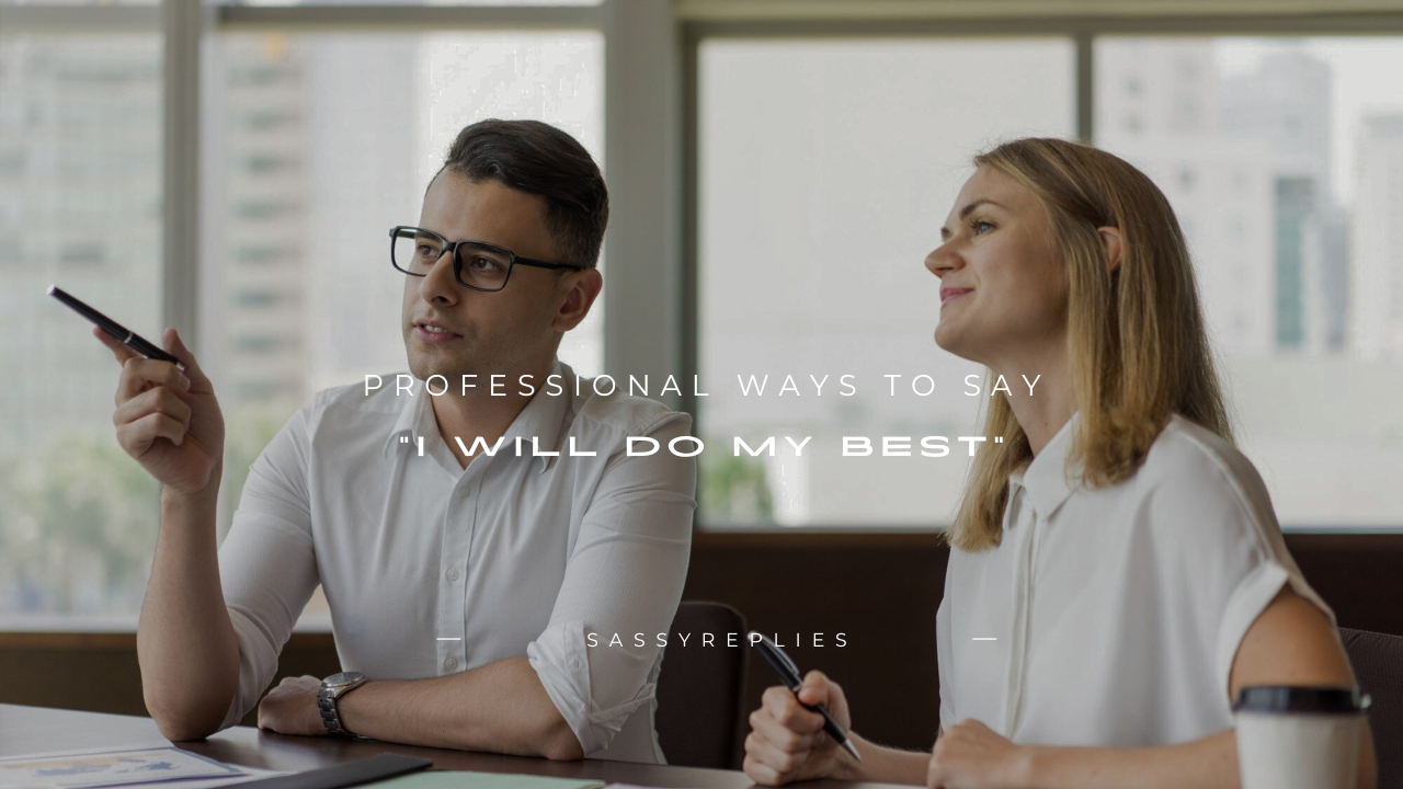 100+ Professional Ways to Say "I Will Do My Best"