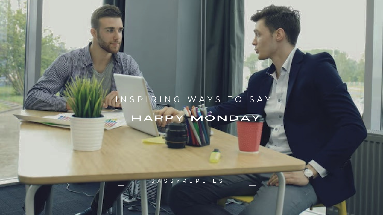 200+ Inspiring Ways to Say Happy Monday